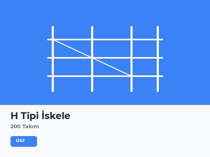 H Tipi İskele - 200 Takım